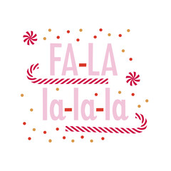Festive inscription Fa-la-la-la with sweets and confetti. Christmas lettering design template. Fabric textile print.