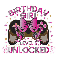 gamer birthday girl, level 5 unlocked, level 6 unlocked, level 7 unlocked, level 8 unlocked, level 8 unlocked, level 9 unlocked, level 10 unlocked, fifth birthday, sixth birthday, seventh birthday, 