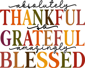 Thanksgiving typography clip art design on plain white transparent isolated background for card, shirt, hoodie, sweatshirt, apparel, card, tag, mug, icon, poster or badge, thankful grateful blessed