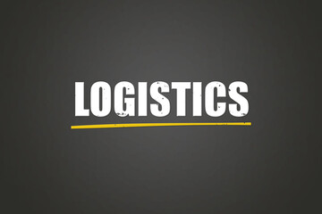 Fototapeta premium Logistics. A blackboard with white text. Illustration with grunge text style.
