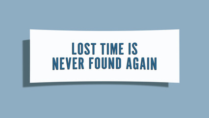 Lost time is never found again. A card isolated on blue background.