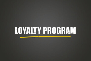 Loyalty Program. A blackboard with white text. Illustration with grunge text style.