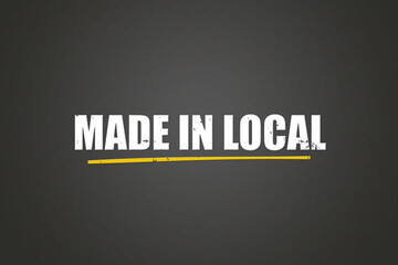 Obraz premium Made in Local. A blackboard with white text. Illustration with grunge text style.