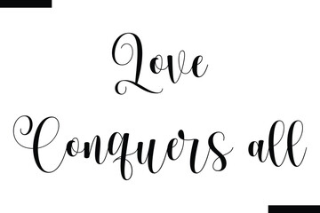 Love conquers all Stylish Typography Text On White Background
