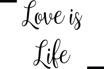 Love is life Stylish Typography Text On White Background