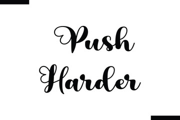 Push harder abstract typography text motivational quotes