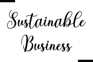 Sustainable business Cursive Modern Text Typography