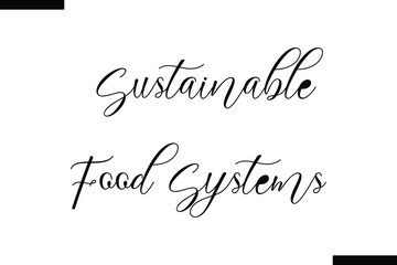 Sustainable food systems Stylish Typography Text On White Background