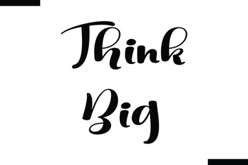Think big abstract typography text motivational quotes