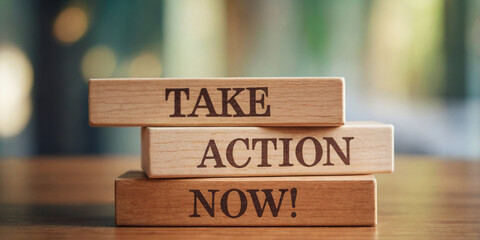 Take Action Now! Motivational Wooden Blocks Message