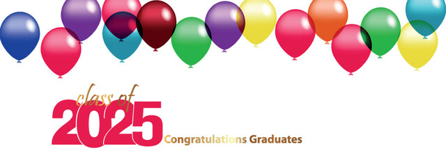 Congratulations on your graduation from school. Class of 2025. Graduation cap, confetti and balloons. Congratulatory banner. Academy of Education School of Learning	