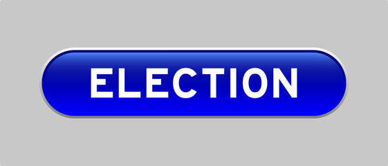 Blue color capsule shape button with word election on gray background