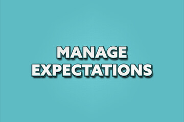 Manage Expectations. A Illustration with white text isolated on light green background.