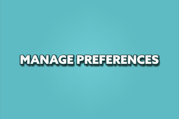 Manage Preferences. A Illustration with white text isolated on light green background.