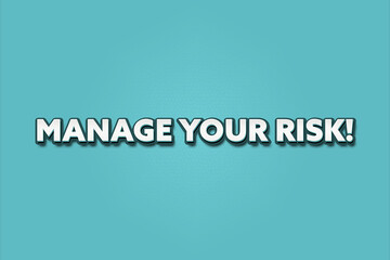 Manage your Risk. A Illustration with white text isolated on light green background.