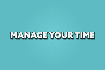 Manage Your Time. A Illustration with white text isolated on light green background.