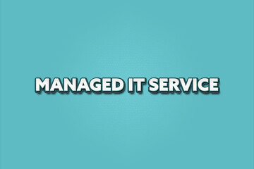 Managed IT Service. A Illustration with white text isolated on light green background.