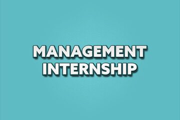 Management Internship. A Illustration with white text isolated on light green background.