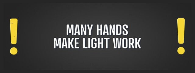 many hands make light work. A blackboard with white text. Illustration with grunge text style.