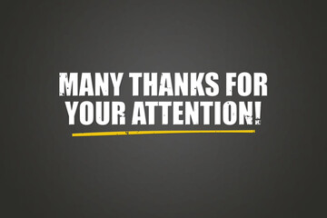 Many Thanks for your Attention. A blackboard with white text. Illustration with grunge text style.