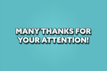 Many Thanks for your Attention. A Illustration with white text isolated on light green background.