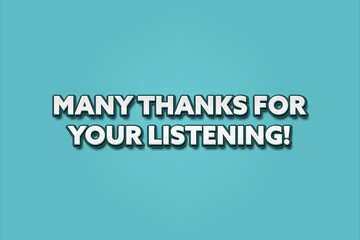 Many Thanks for your Listening. A Illustration with white text isolated on light green background.