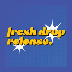 Vintage Style Trendy Yellow 'Fresh Drop Release' Typography in lowercase with Pop Effect on Halftone Cyan fade on Blue Background