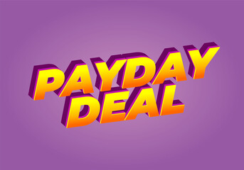 payday deal. Text effect for brand promotional ads in bold text