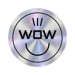 Smile circle Holographic sticker with text Wow. Round Label with hologram effect. Shiny rainbow emblem with bright colors