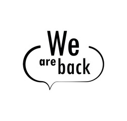 we are back sign on white background	