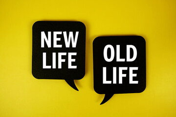 New Life vs Old Life text on speech bubble top view on yellow background