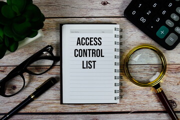 Access Control List (ACL) text on notepad, Business and Financial concept background