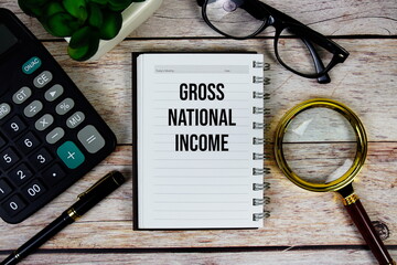 Gross National Income (GNI) text on notepad, Business and Financial concept background