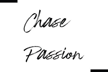 Chase passion abstract typography text motivational quotes