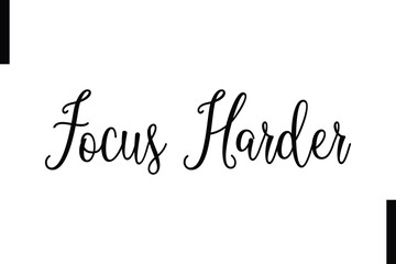 Fototapeta premium Focus harder abstract typography text motivational quotes