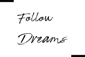 Fototapeta premium Follow dreams abstract typography text motivational quotes