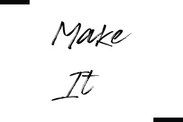 Make it abstract typography text motivational quotes