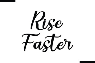 Obraz premium Rise faster abstract typography text motivational quotes