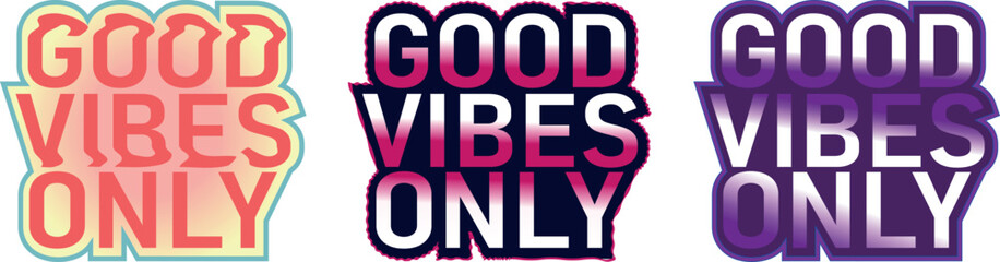 Good vibes only trendy vintage retro style t shirt design. Inspirational lettering typographic sticker, poster design.