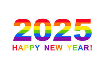 2025 Happy new year! Year and number 2025 as greeting made of rainbow colors, pride, gay and LGBTQ flag.