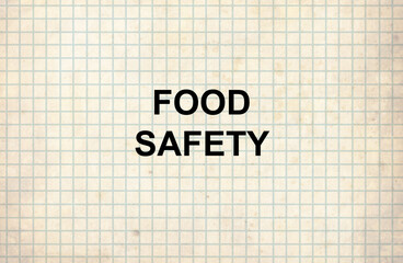 FOOD SAFETY words on a white paper. medical concept