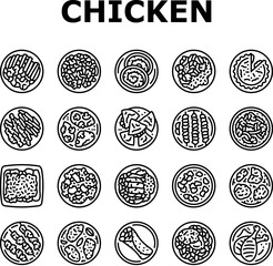 chicken dishes roast grilled icons set vector. fried baked, barbecue teriyaki, curry, casserole parmesan, piccata marsala, tandoori chicken dishes roast grilled black contour illustrations