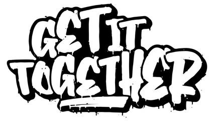 Words ‘Get It Together’ written in retro three-dimensional graffiti style with dripping paint effect