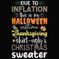 Due To Inflation This Is My Halloween costume Thanksgiving shirt ugly Christmas sweater
