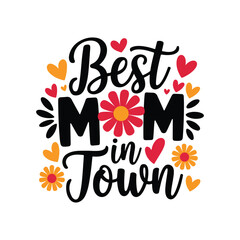 best mom in town typography t shirt design, mother day t shirt design