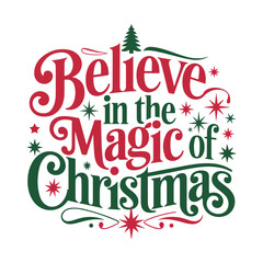 Believe in the magic of Christmas typography t shirt design