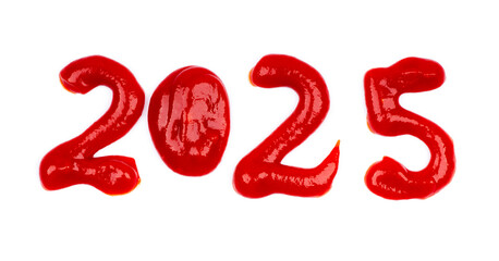 Ketchup. Tomato sauce. New year 2025 made of ketchup on white background.