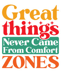 Great Things Never Came From Comfort Zones T-Shirt Design, Motivational T-Shirt Design