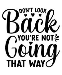 Don't Look Back You’re Not Going That Way T-Shirt Design, Motivational T-Shirt Design