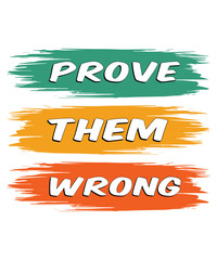Prove Them Wrong T-Shirt Design, Motivational T-Shirt Design